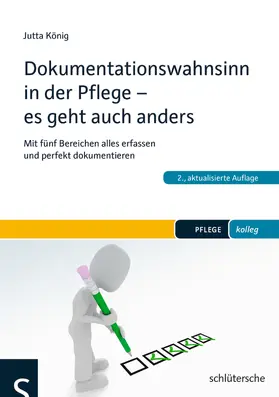 König |  Dokumentationswahnsinn in der Pflege - es geht auch anders | Buch |  Sack Fachmedien