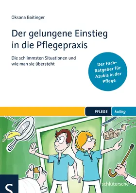 Baitinger | Der gelungene Einstieg in die Pflegepraxis | Buch | 978-3-89993-376-5 | sack.de