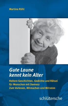 Rühl |  Gute Laune kennt kein Alter - Heitere Geschichten, Gedichte und Rätsel für Menschen mit Demenz | Buch |  Sack Fachmedien