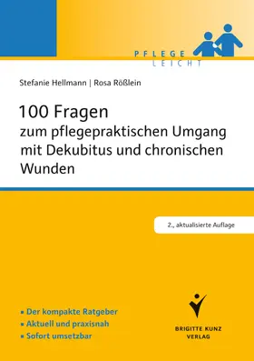 Hellmann / Rößlein |  100 Fragen zum pflegepraktischen Umgang mit Dekubitus und chronischen Wunden | Buch |  Sack Fachmedien