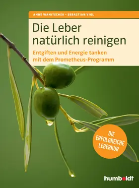 Wanitschek / Vigl |  Die Leber natürlich reinigen | Buch |  Sack Fachmedien