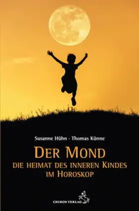Hühn / Künne |  Der Mond - Die Heimat des inneren Kindes | Buch |  Sack Fachmedien