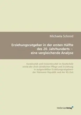 Schmid |  Erziehungsratgeber in der ersten Hälfte des 20. Jahrhunderts - eine vergleichende Analyse | Buch |  Sack Fachmedien