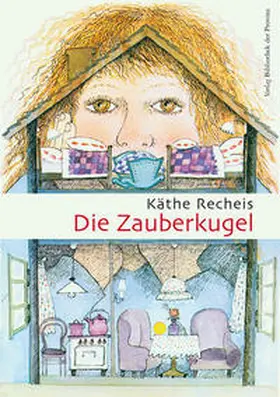 Recheis |  Die Zauberkugel | Buch |  Sack Fachmedien