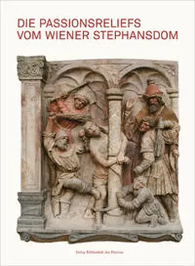 Husslein-Arco / Pirker-Aurenhammer / Österreichische Galerie Belvedere |  Die Passionsreliefs vom Wiener Stephansdom | Buch |  Sack Fachmedien