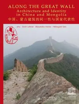 Lehner / Harrer / Sint |  Along the Great Wall: Architecture and Identity in China and Mongolia. | Buch |  Sack Fachmedien