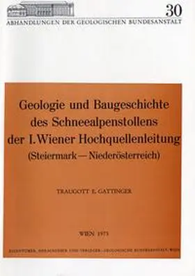 Gattinger |  Geologie und Baugeschichte des Schneealpenstollens der I. Wiener Hochquellenleitung (Steiermark-Nieder-Österreich) | Buch |  Sack Fachmedien