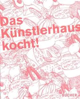 Weiss / Bogner / Gesellschaft bildender Küntlerinnen und Künstler Oesterreichs |  Das Künstlerhaus kocht! | Buch |  Sack Fachmedien