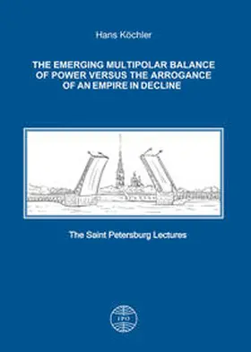 Köchler |  The Emerging Multipolar Balance of Power versus the Arrogance of an Empire in Decline | Buch |  Sack Fachmedien