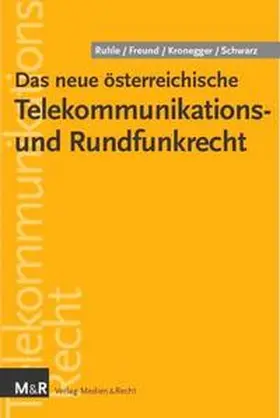 Ruhle / Freund / Kronegger |  Das neue österreichische Telekommunikations- und Rundfunkrecht | Buch |  Sack Fachmedien