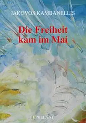 Kambanellis / Theodorakis |  Die Freiheit kam im Mai. Mit CD "Mauthausen Trilogy" bzw. "Mauthausen Cantata" | Buch |  Sack Fachmedien