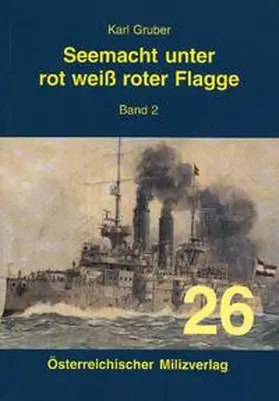 Gruber |  Seemacht unter rot-weiß-roter Flagge Band 2 | Buch |  Sack Fachmedien
