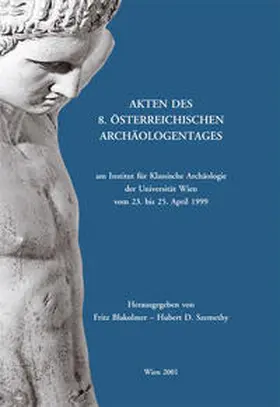 Blakolmer / Szemethy |  Akten des 8. Österreichischen Archäologentages am Institut für Klassische Archäologie der Universität Wien | Buch |  Sack Fachmedien