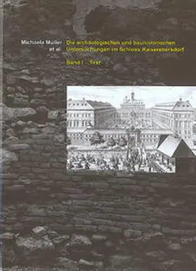 Müller / Krause / Lindner |  Die archäologischen und bauhistorischen Untersuchungen im Schloss Kaiserebersdorf | Buch |  Sack Fachmedien