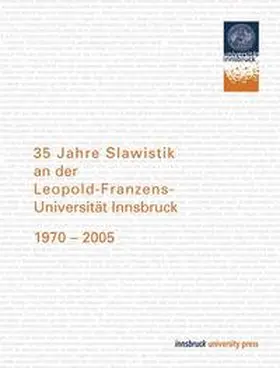 Ohnheiser |  35 Jahre Slawistik an der Leopold-Franzens-Universität Innsbruck 1970-2005 | Buch |  Sack Fachmedien