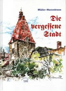 Müller-Gutenbrunn / Plöchl |  Die vergessene Stadt | Buch |  Sack Fachmedien