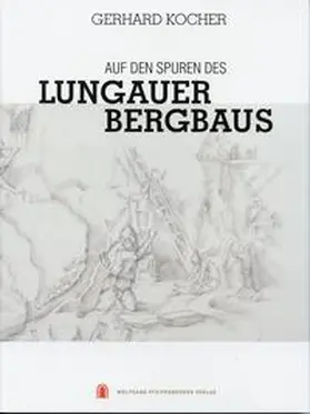 Kocher |  Auf den Spuren des Lungauer Bergbaues | Buch |  Sack Fachmedien