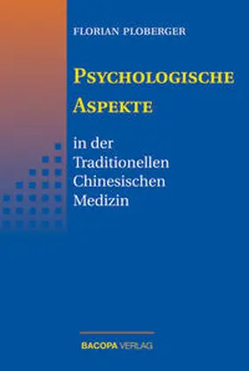 Ploberger |  Psychologische Aspekte in der Traditionellen Chinesischen Medizin | Buch |  Sack Fachmedien