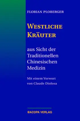 Ploberger |  Westliche Kräuter aus Sicht der Traditionellen Chinesischen Medizin | Buch |  Sack Fachmedien