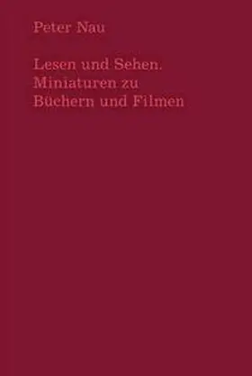 Nau / Pantenburg |  Lesen und Sehen. Miniaturen zu Büchern und Filmen | Buch |  Sack Fachmedien