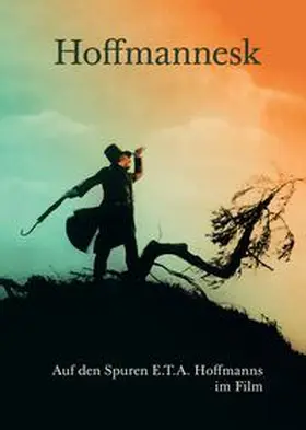 Werner-Burgmann |  Hoffmannesk. Auf den Spuren E.T.A. Hoffmanns im Film | Buch |  Sack Fachmedien