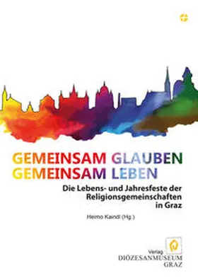 Kaindl / Weninger-Stößl / Weichsler |  Gemeinsam Glauben. Gemeinsam Leben | Buch |  Sack Fachmedien
