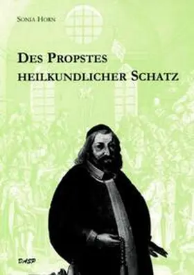 Horn |  Des Propstes heilkundlicher Schatz | Buch |  Sack Fachmedien