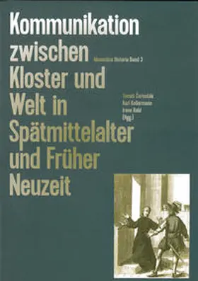 Cernušák / Kollermann / Rabl |  Kommunikation zwischen Kloster und Welt in Spätmittelalter und Früher Neuzeit | Buch |  Sack Fachmedien