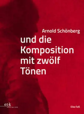Feß |  Arnold Schönberg und die Komposition mit zwölf Tönen | Buch |  Sack Fachmedien