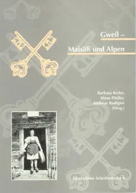 Heimatschutzverein Montafon / Keiler / Pfeifer |  Gweil - Maisäss und Alpen | Buch |  Sack Fachmedien