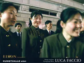 Österr. Institut f. Photographie und Medienkunst, ÖIP |  EIKON Sonderdruck / Luca Faccio: Image transfers, Pyongyang/Wien | Buch |  Sack Fachmedien
