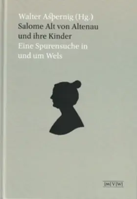 Aspernig / Musealverein Wels |  Salome Alt von Altenau und ihre Kinder | Buch |  Sack Fachmedien