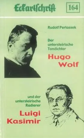 Pertassek |  Hugo Wolf – Luigi Kasimir. Zwei deutsche Künstler aus der Untersteiermark | Buch |  Sack Fachmedien