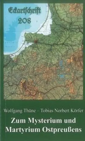Thüne / Körfer |  Zum Mysterium und Martyrium Ostpreußens | Buch |  Sack Fachmedien