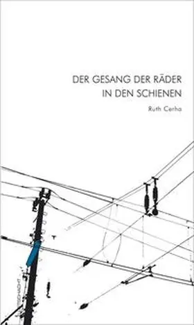 Cerha |  Der Gesang der Räder in den Schienen | Buch |  Sack Fachmedien