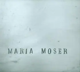 Moser |  Maria Moser – 2000–2010 | Buch |  Sack Fachmedien