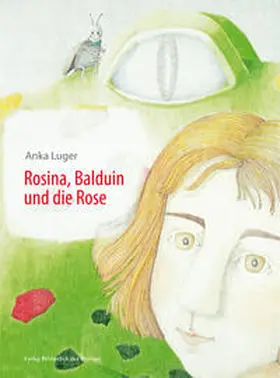 Luger |  Rosina, Balduin und die Rose | Buch |  Sack Fachmedien