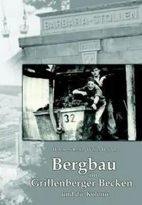 Hejduk / Schießl |  Bergbau im Grillenberger Becken und die Kolonie | Buch |  Sack Fachmedien
