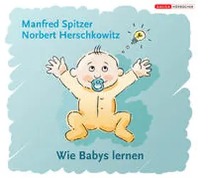Spitzer / Herschkowitz |  Die Neurobibliothek: Wie Babys lernen | Sonstiges |  Sack Fachmedien