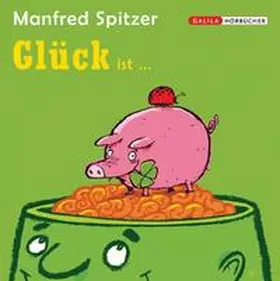 Spitzer |  Die Neurobibliothek: Glück ist ... | Sonstiges |  Sack Fachmedien