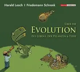 Lesch / Schrenk |  Über die Evolution des Lebens, der Pflanzen und Tiere | Sonstiges |  Sack Fachmedien