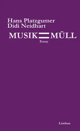 Platzgumer / Neidhart |  Musik ist Müll | Buch |  Sack Fachmedien