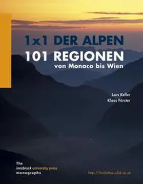 Keller / Förster |  1 x 1 der Alpen. 101 Regionen von Monaco bis Wien | Buch |  Sack Fachmedien