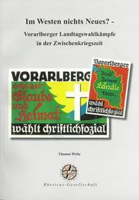 Welte |  Im Westen nichts Neues? - Vorarlberger Landtagswahlkämpfe in der Zwischenkriegszeit | Buch |  Sack Fachmedien