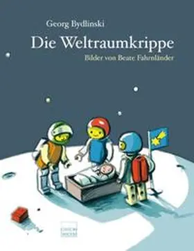 Bydlinski |  Die Weltraumkrippe | Buch |  Sack Fachmedien