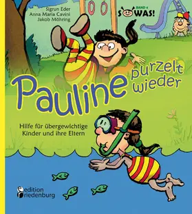 Eder / Cavini / Möhring |  Pauline purzelt wieder - Hilfe für übergewichtige Kinder und ihre Eltern | eBook | Sack Fachmedien