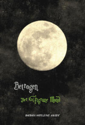 Hauser |  Betrogen - Der giftgrüne Mond | Buch |  Sack Fachmedien