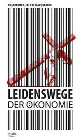 Nussbaumer / Neuner / Exenberger |  Leidenswege der Ökonomie | Buch |  Sack Fachmedien