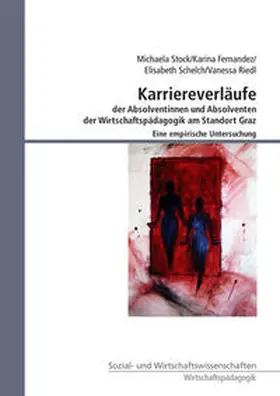 Stock / Fernandez / Schelch |  Karriereverläufe der Absolventinnen und Absolventen der Wirtschaftspädagogik am Standort Graz | Buch |  Sack Fachmedien