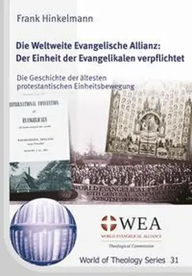 Hinkelmann |  Die Weltweite Evangelische Allianz: Der Einheit der Evangelikalen verpflichtet | Buch |  Sack Fachmedien